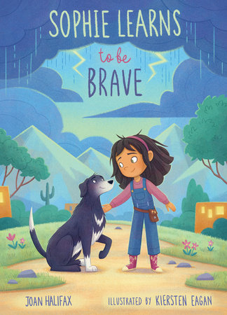 Sophie Learns to Be Brave by Joan Halifax