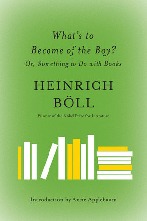 What's to Become of the Boy? by Heinrich Boll