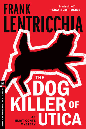 The Dog Killer of Utica by Frank Lentricchia