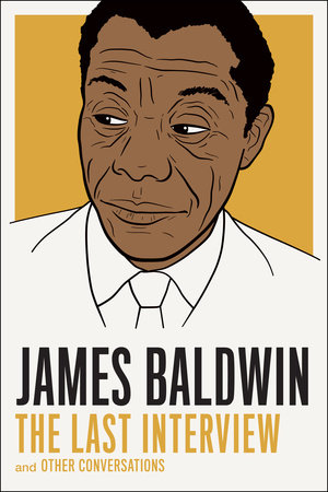 James Baldwin: The Last Interview by James Baldwin