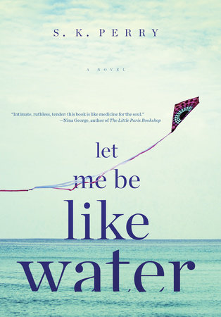 Let Me Be Like Water by S.K. Perry