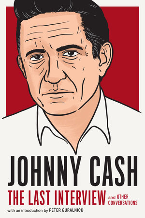 Johnny Cash: The Last Interview by Johnny Cash