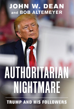 Authoritarian Nightmare by John W. Dean and Bob Altemeyer