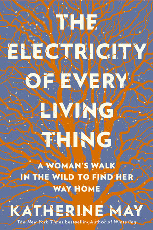 The Electricity of Every Living Thing by Katherine May