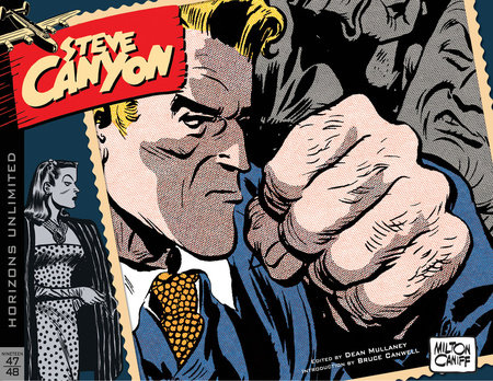 Steve Canyon Volume 1: 1947-1948 by Milton Caniff