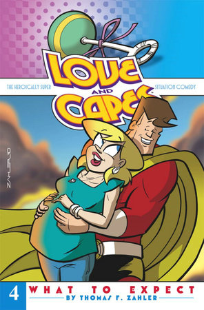 Love and Capes Volume 4: What To Expect by Thom Zahler