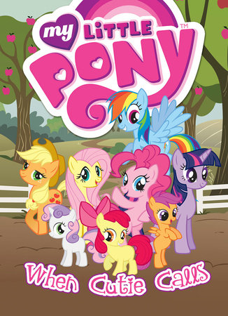 My Little Pony: When Cutie Calls by Meghan McCarthy and Mitch Larson