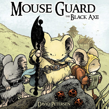 Mouse Guard Volume 3: The Black Axe by David Petersen