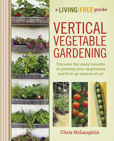Vertical Vegetable Gardening by Chris McLaughlin