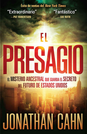 El presagio: El misterio ancestral que guarda el secreto del futuro del mundo / The Harbinger: The Ancient Mystery That Holds the Secret of America's Future by Jonathan Cahn