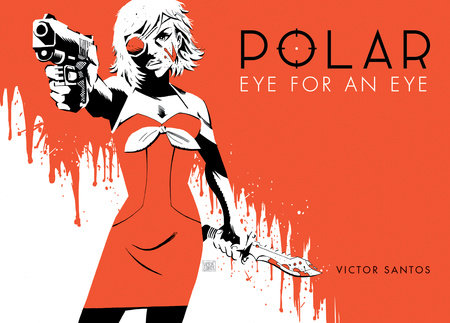 Polar Volume 2 Eye for an Eye by Victor Santos