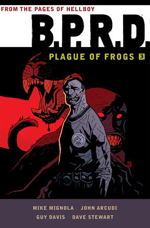 B.P.R.D: Plague of Frogs Volume 3 by Mike Mignola and Guy Davis
