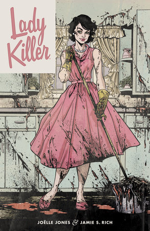 Lady Killer by Joëlle Jones and Jamie Rich