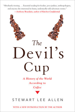 The Devil's Cup: A History of the World According to Coffee by Stewart Lee Allen