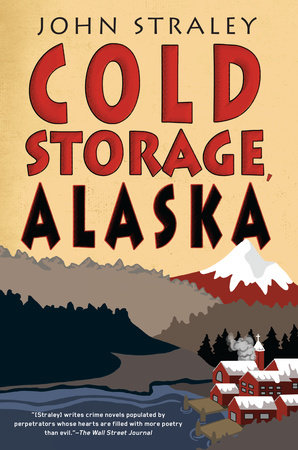 Cold Storage, Alaska by John Straley