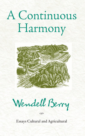 A Continuous Harmony by Wendell Berry