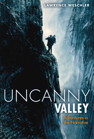Uncanny Valley by Lawrence Weschler