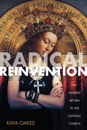 Radical Reinvention by Kaya Oakes