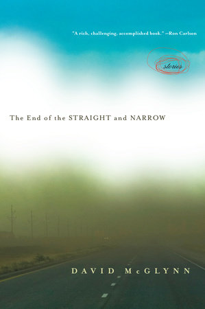 The End of the Straight and Narrow by David McGlynn