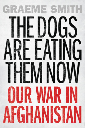The Dogs Are Eating Them Now by Graeme Smith