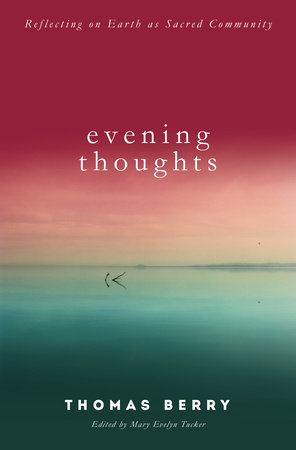 Evening Thoughts by Thomas Berry