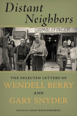 Distant Neighbors by Gary Snyder and Wendell Berry