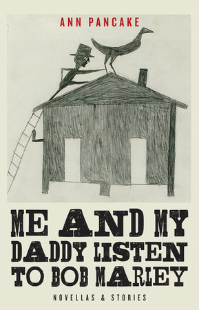 Me and My Daddy Listen to Bob Marley by Ann Pancake