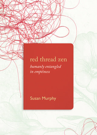 Red Thread Zen by Susan Murphy