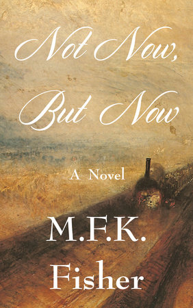 Not Now but Now by M. F. K. Fisher