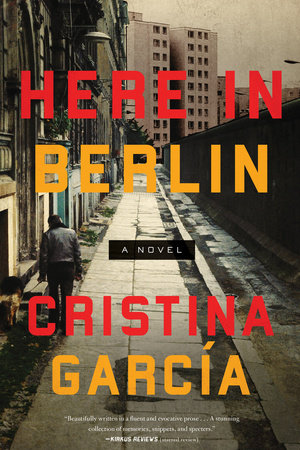 Here in Berlin by Cristina Garcia