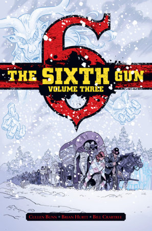 The Sixth Gun Vol. 3 Deluxe Edition by Cullen Bunn