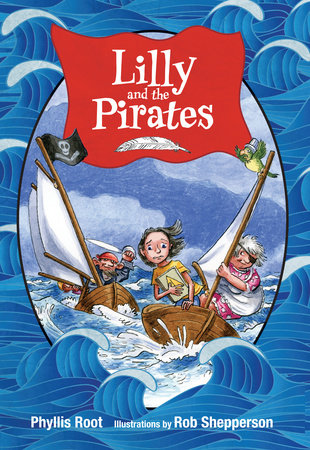 Lilly and the Pirates by Phyllis Root