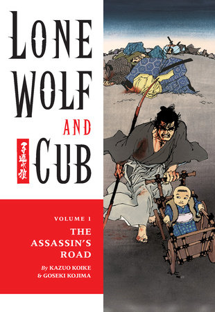 Lone Wolf and Cub Volume 1: The Assassin's Road by Kazuo Koike