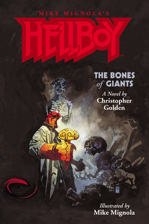 Hellboy: The Bones of Giants Illustrated Novel by Christopher Golden