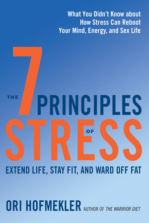 The 7 Principles of Stress by Ori Hofmekler