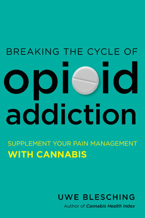 Breaking the Cycle of Opioid Addiction by Uwe Blesching