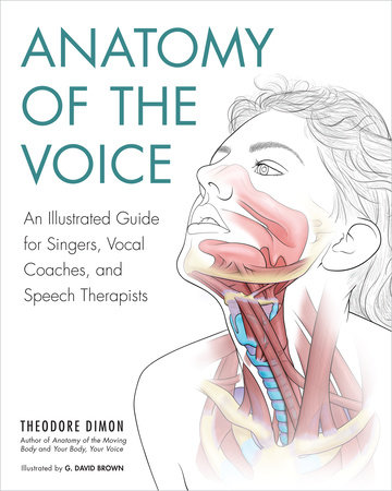 Anatomy of the Voice by Theodore Dimon, Jr