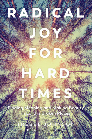 Radical Joy for Hard Times by Trebbe Johnson