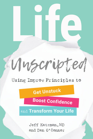 Life Unscripted by Jeff Katzman, M.D. and Dan O'Connor