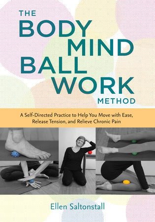 The Bodymind Ballwork Method by Ellen Saltonstall