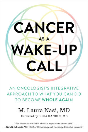 Cancer as a Wake-Up Call by M. Laura Nasi, M.D.