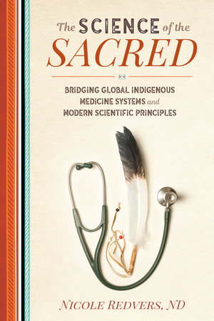 The Science of the Sacred by Nicole Redvers, N.D.