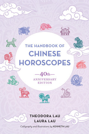 The Handbook of Chinese Horoscopes by Theodora Lau and Laura Lau