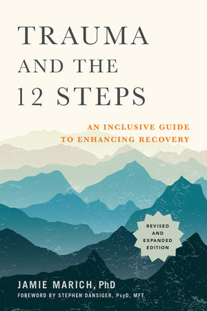 Trauma and the 12 Steps, Revised and Expanded by Jamie Marich