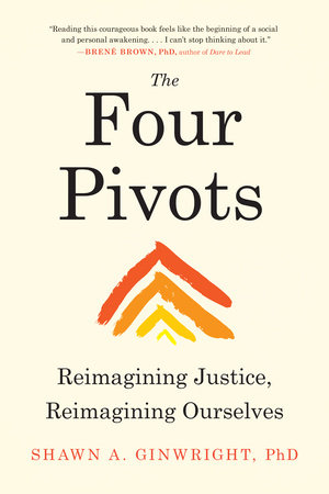 The Four Pivots by Shawn A. Ginwright, PhD