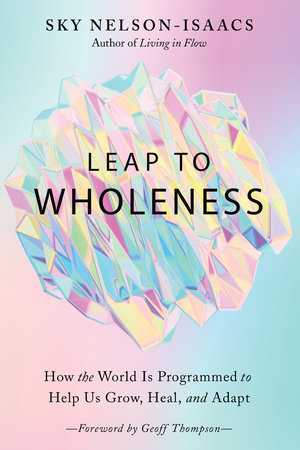Leap to Wholeness by Sky Nelson-Isaacs