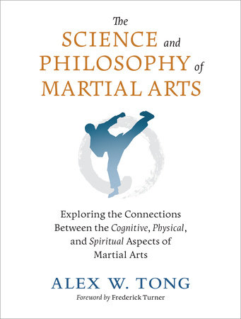 The Science and Philosophy of Martial Arts by Alex W. Tong