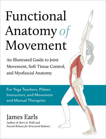 Functional Anatomy of Movement by James Earls