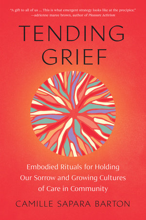 Tending Grief by Camille Sapara Barton