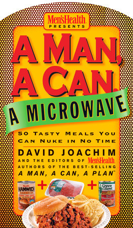 A Man, A Can, A Microwave by David Joachim and Editors of Men's Health Magazi